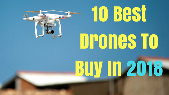 details of drones to buy in 2018